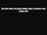 The New Rules of Living Longer: How to Survive Your Longer Life [PDF] Full Ebook