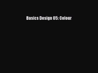 [PDF Download] Basics Design 05: Colour [PDF] Online