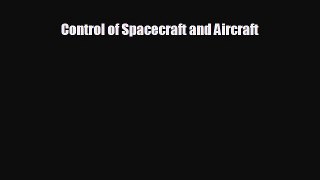 Control of Spacecraft and Aircraft [Read] Full Ebook