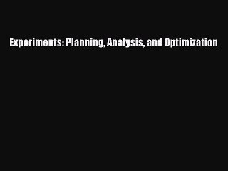[PDF Download] Experiments: Planning Analysis and Optimization [PDF] Full Ebook
