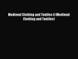 [PDF Download] Medieval Clothing and Textiles 4 (Medieval Clothing and Textiles) [PDF] Online