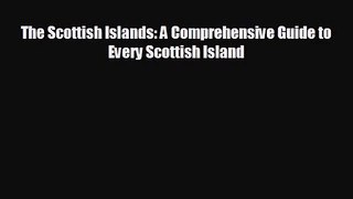 The Scottish Islands: A Comprehensive Guide to Every Scottish Island [PDF] Online