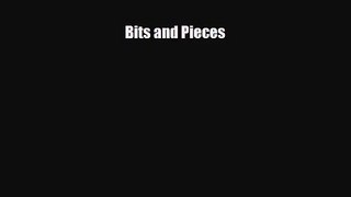 Bits and Pieces [Read] Online