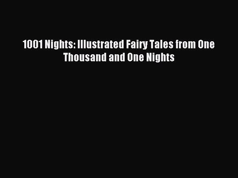 [PDF Download] 1001 Nights: Illustrated Fairy Tales from One Thousand and One Nights [Read]