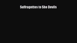 [PDF Download] Suffragettes to She Devils [Download] Full Ebook