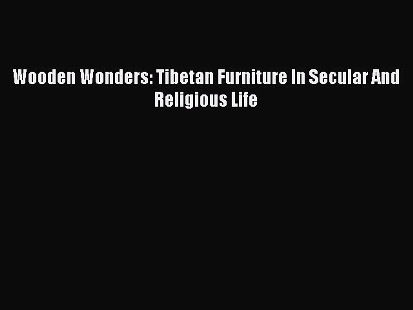 Pdf Download Wooden Wonders Tibetan Furniture In Secular And Religious Life Read Full - 