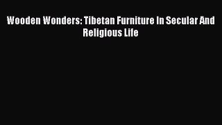 [PDF Download] Wooden Wonders: Tibetan Furniture In Secular And Religious Life [Read] Full