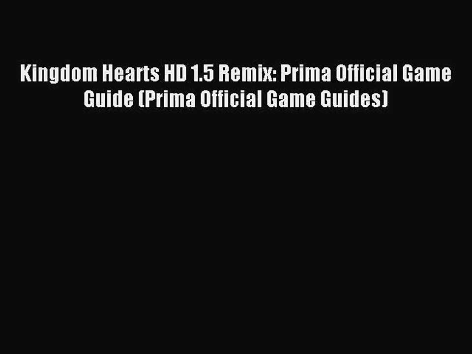 [PDF Download] Kingdom Hearts HD 1.5 Remix: Prima Official Game Guide (Prima Official Game