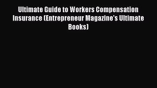 Ultimate Guide to Workers Compensation Insurance (Entrepreneur Magazine's Ultimate Books) [Read]
