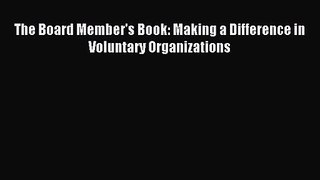The Board Member's Book: Making a Difference in Voluntary Organizations [PDF Download] Online