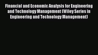 Financial and Economic Analysis for Engineering and Technology Management (Wiley Series in
