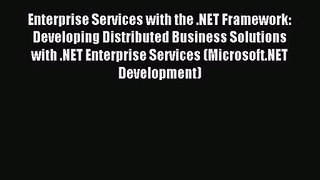Enterprise Services with the .NET Framework: Developing Distributed Business Solutions with