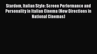 Read Stardom Italian Style: Screen Performance and Personality in Italian Cinema (New Directions