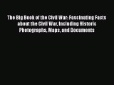 [PDF Download] The Big Book of the Civil War: Fascinating Facts about the Civil War Including