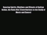 Download Dancing Spirits: Rhythms and Rituals of Haitian Vodun the Rada Rite (Contributions