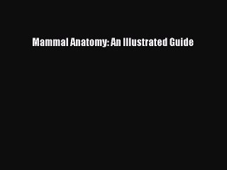[PDF Download] Mammal Anatomy: An Illustrated Guide [Read] Online