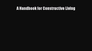 [PDF Download] A Handbook for Constructive Living [Read] Online