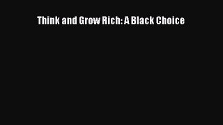 [PDF Download] Think and Grow Rich: A Black Choice [Read] Online
