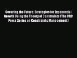 Securing the Future: Strategies for Exponential Growth Using the Theory of Constraints (The