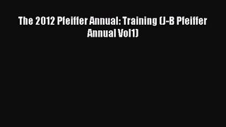 The 2012 Pfeiffer Annual: Training (J-B Pfeiffer Annual Vol1) [PDF] Online