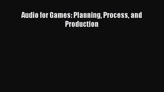 [PDF Download] Audio for Games: Planning Process and Production [PDF] Online