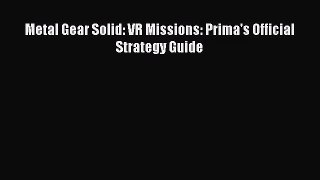 [PDF Download] Metal Gear Solid: VR Missions: Prima's Official Strategy Guide [Read] Full Ebook