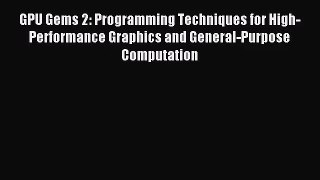 [PDF Download] GPU Gems 2: Programming Techniques for High-Performance Graphics and General-Purpose
