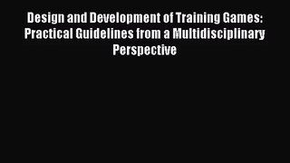[PDF Download] Design and Development of Training Games: Practical Guidelines from a Multidisciplinary