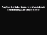 [PDF Download] Feng Shui that Makes Sense - Easy Ways to Create a Home that FEELS as Good as
