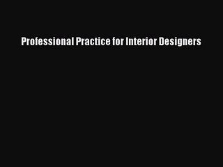 [PDF Download] Professional Practice for Interior Designers [Download] Full Ebook