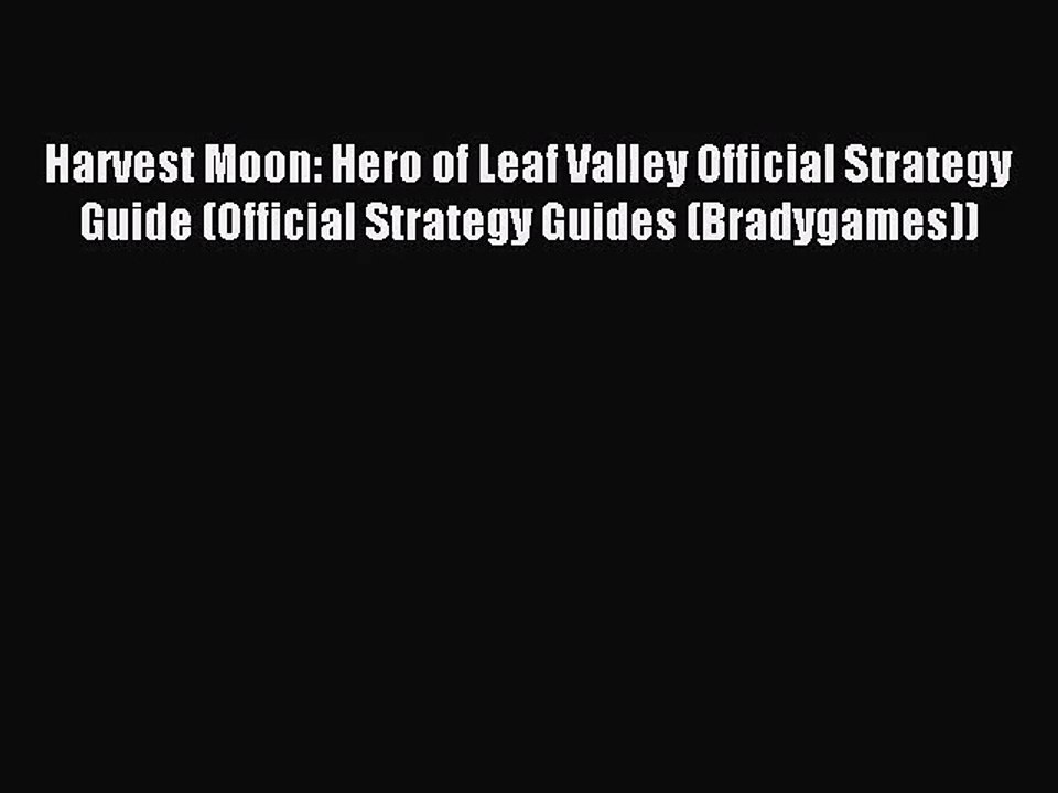 [PDF Download] Harvest Moon: Hero of Leaf Valley Official Strategy Guide (Official Strategy