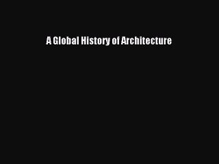 [PDF Download] A Global History of Architecture [PDF] Online