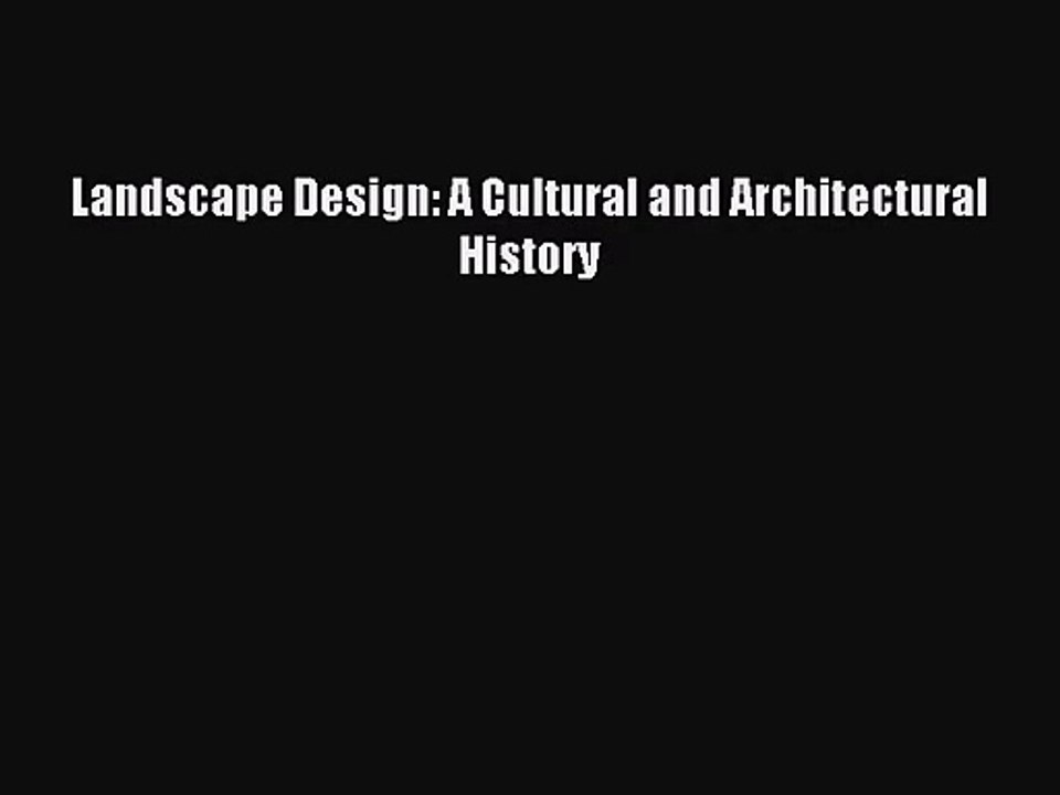 [PDF Download] Landscape Design: A Cultural and Architectural History [Read] Online