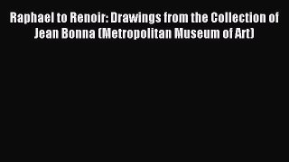 [PDF Download] Raphael to Renoir: Drawings from the Collection of Jean Bonna (Metropolitan