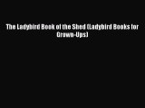 [PDF Download] The Ladybird Book of the Shed (Ladybird Books for Grown-Ups) [Read] Full Ebook
