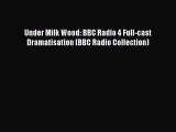 [PDF Download] Under Milk Wood: BBC Radio 4 Full-cast Dramatisation (BBC Radio Collection)
