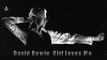 David Bowie  Girl Loves Me