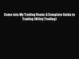 Read Come into My Trading Room: A Complete Guide to Trading (Wiley Trading) Ebook Online