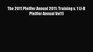 The 2011 Pfeiffer Annual 2011: Training v. 1 (J-B Pfeiffer Annual Vol1) [Read] Online