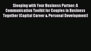 Sleeping with Your Business Partner: A Communication Toolkit for Couples in Business Together