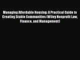 [PDF Download] Managing Affordable Housing: A Practical Guide to Creating Stable Communities