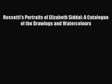 [PDF Download] Rossetti's Portraits of Elizabeth Siddal: A Catalogue of the Drawings and Watercolours
