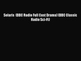 [PDF Download] Solaris  (BBC Radio Full Cast Drama) (BBC Classic Radio Sci-Fi) [Read] Online