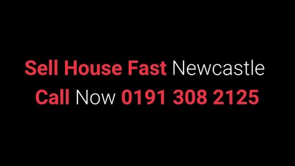 Sell House Fast Newcastle - Call  0191 308 2125