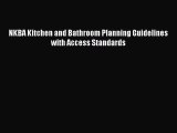 [PDF Download] NKBA Kitchen and Bathroom Planning Guidelines with Access Standards [Read] Full