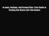 [PDF Download] In-laws Outlaws and Granny Flats: Your Guide to Turning One House into Two Homes
