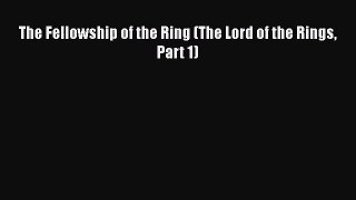 [PDF Download] The Fellowship of the Ring (The Lord of the Rings Part 1) [PDF] Online