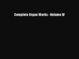 [PDF Download] Complete Organ Works - Volume IV [Download] Online