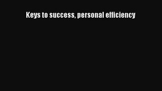 [PDF Download] Keys to success personal efficiency [Read] Online