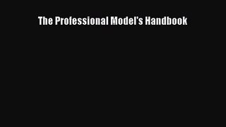 [PDF Download] The Professional Model's Handbook [Read] Online